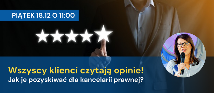 Wszyscy klienci czytają opinie! Jak je pozyskiwać dla kancelarii prawnej? Bezpłatne szkolenie Wszyscy klienci czytają opinie! Jak je pozyskiwać dla kancelarii prawnej? Bezpłatne szkolenie