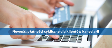 Płatności cykliczne dla klientów Twojej kancelarii – nowość w Specprawnik!