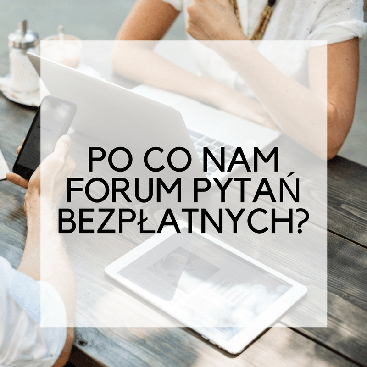 Po co nam forum pytań bezpłatnych?