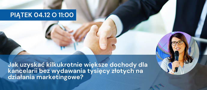 Jak uzyskać kilkukrotnie większe dochody dla kancelarii bez wydawania tysięcy złotych na działania marketingowe?