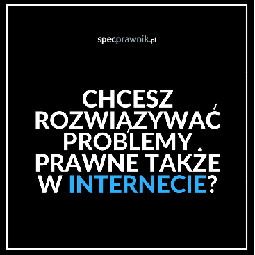 Chcesz rozwiązywać problemy prawne także w Internecie? 