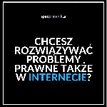 Chcesz rozwiązywać problemy prawne także w Internecie? Chcesz rozwiązywać problemy prawne także w Internecie?