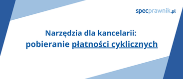 Płatności cykliczne dla klientów Twojej kancelarii (narzędzia dla kancelarii)