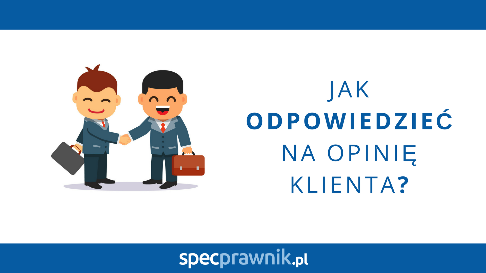 Specprawnik.pl Jak odpowiedzieć na opinię klienta?